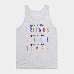 Good Friends, Good Wine, Good Times Tank Top